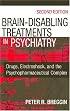 Brain Disabling Treatments in Psychiatry: Drugs, Electroshock, and the Psychopharmaceutical Complex