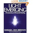 Light Emerging: The Journey of Personal Healing by Barbara Brennan