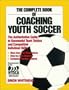The Complete Book of Coaching Youth Soccer
