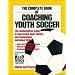 The Complete Book of Coaching Youth Soccer