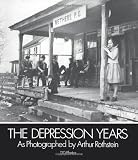 The Depression Years as Photographed by Arthur Rothstein (Dover Pictorial Archives)