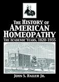 History Of American Homeopathy: The Academic Years, 1820-1935