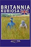 cover of Britannia Kuriosa: Die skurrilsten Veranstaltungen und Wettbewerbe in Großbritannien