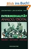 Intermedialit�t - Analog /Digital: Theorien, Methoden, Analysen
