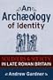 An Archaeology of Identity: Soldiers and Society in Late Roman Britain (UNIV COL LONDON INST ARCH PUB)
