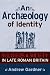 An Archaeology of Identity: Soldiers and Society in Late Roman Britain (UNIV COL LONDON INST ARCH PUB) An Archaeology of Identity: Soldiers and Society in Late Roman Britain (UNIV COL LONDON INST ARCH PUB)