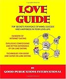 Love Guide: Top Secrets for Peace of Mind, Success and Happiness in your Love Life