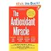 The Antioxidant Miracle: Put Lipoic Acid, Co Q10, Pycnogenol, and Vitamins E and C to Work for You: Your Complete Plan for Total Health and Healing