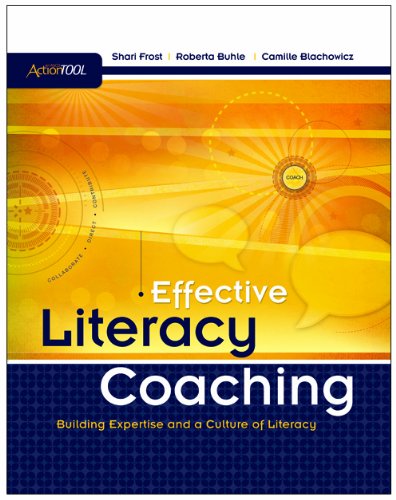 Effective Literacy Coaching: Building Expertise and Culture of Literacy