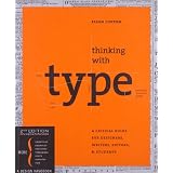 Thinking With Type 2nd Revised and Expanded Edition: A Critical Guide for Designers, Writers, Editors, & Studentsby Ellen Lupton