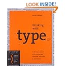 Thinking with Type, 2nd revised and expanded edition: A Critical Guide for Designers, Writers, Editors, & Students