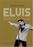 Everything Elvis: Fantastic Facts About the King