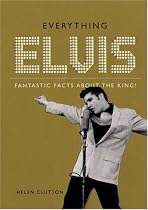 Everything Elvis: Fantastic Facts About the King