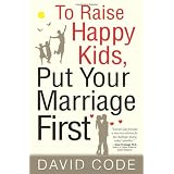 To Raise Happy Kids, Put Your Marriage First