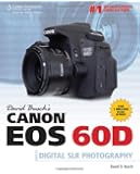 David Busch's Canon EOS 60D Guide to Digital SLR Photography (David Busch's Digital Photography Guides)