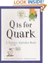 Q Is for Quark: A Science Alphabet Book