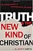 Truth and the New Kind of Christian: The Emerging Effects of Postmodernism in the Church