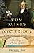 Tom Paine's Iron Bridge: Building a United States