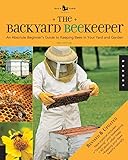 The backyard beekeeper : an absolute beginner's guide to keeping bees in your yard and garden