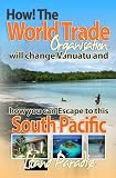 How the WTO Will Change Vanuatu and How You Can Escape to this South Pacific Island Paradise