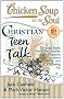 Christian Teen Talk: Christian Teens Share Their Stories of Support, Inspiration and Growing Up (Chicken Soup for the Soul (Quality Paper))