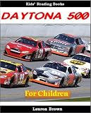 Kids Reading Books: The Daytona 500 - Fun and Fascinating Facts and Pictures of the Most Popular Race in America (Sports for Kids)