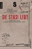 Die Stasi lebt: Berichte aus einem unterwanderten Land - J�rgen Schreiber