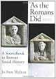 As The Romans Did: A Sourcebook in Roman Social History