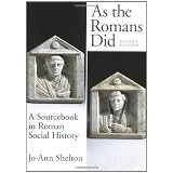 As The Romans Did: A Sourcebook in Roman Social History