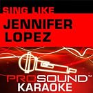 Sing Like Jennifer Lopez (Karaoke Performance Tracks)