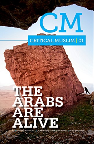 Critical Muslim 1: The Arabs are Alive: Volume 1