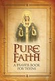 Pure Faith A Prayer Book for Teens