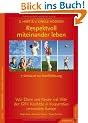 Respektvoll miteinander leben: Die 7 Schl�ssel zur Konfliktl�sung. Wie Eltern und Kinder mit Hilfe der GFK Konflikte in Kooperation umwandeln k�nnen