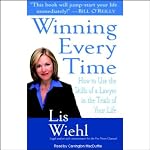 Winning Every Time: How to Use the Skills of a Lawyer in the Trials of Your Life | Lis Wiehl
