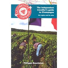 Destination Champagne: The Individual Traveller's Guide to Champagne -  The Region and Its Wines (Independent Travellers Guide N)