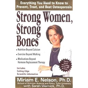 Strong Women, Strong Bones: Everything you Need to Know to Prevent, Treat, and Beat Osteoporosis