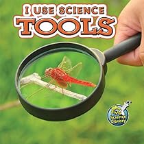I Use Science Tools (My First Science Library K-1) I Use Science Tools (My First Science Library K-1)