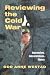 Reviewing the Cold War: Approaches, Interpretations, Theory (Cold War History)