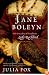Jane Boleyn: The True Story of the Infamous Lady Rochford