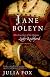 Jane Boleyn: The True Story of the Infamous Lady Rochford