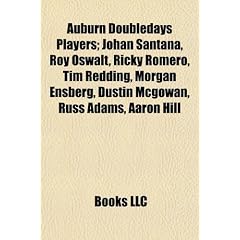 Auburn Doubledays Players: Johan Santana, Roy Oswalt, Ricky Romero, Tim Redding, Morgan Ensberg, Dustin McGowan, Russ Adams, Aaron Hill
