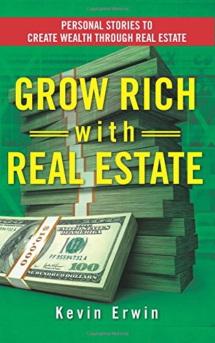 grow rich with real estate personal stories to create wealth through real estate