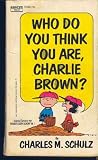 Who Do You Think You Are Charlie Brown? (Selected Cartoons from Peanuts Every Sunday: Volume 1)