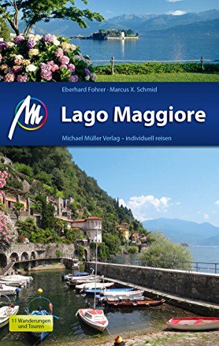 Lago Maggiore Reiseführer Michael Müller Verlag: Individuell reisen mit vielen praktischen Tipps (MM-Reiseführer) (German Edition)