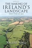 The making of Ireland's landscape : since the Ice Age