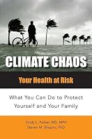 Climate Chaos: Your Health at Risk What You Can Do to Protect Yourself and Your Family (Public Health)