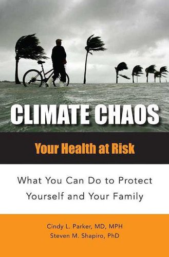 Climate Chaos: Your Health at Risk What You Can Do to Protect Yourself and Your Family (Public Health)