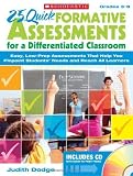 25 Quick Formative Assessments for a Differentiated Classroom: Easy, Low-Prep Assessments That Help You Pinpoint Students Needs and Reach All Learners (Edition 1 Pap/Cdr) by Dodge, Judith [Paperback(2009£©]