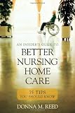 Insiders Guide To Better Nursing Home Care 75 Tips You Should Know