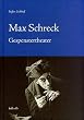 Max Schreck: Gespenstertheater